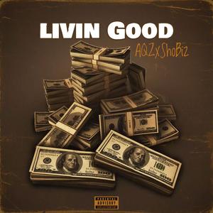 Livin Good (feat. ShoBiz) [Explicit]