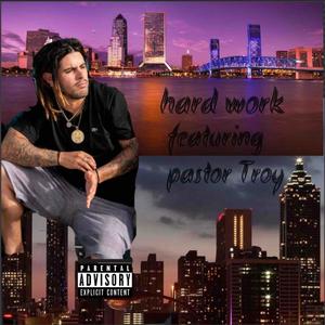 Hard Work (feat. Pastor Troy) (Explicit)