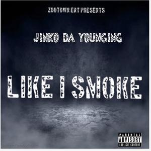 LIKE I SMOKE (Explicit)