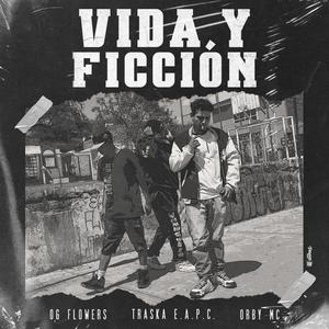 Vida y Ficción (feat. Traska E.A.P.C. & OG Flowers) [Explicit]