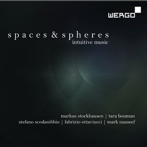 Stockhausen, Bouman, Scodanibbio, Nauseef & Ottaviucci: Spaces & Spheres - Intuitive Music