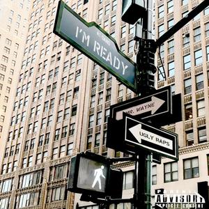 I'm Ready (feat. UglyRaps & Mr. Wayne) (Explicit)