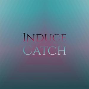 Induce Catch