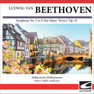 Beethoven - Symphony No. 3 in E Flat Major 'Eroica' Op. 55 - Allegro con brio