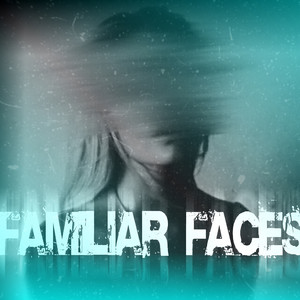 Familiar Faces (Explicit)