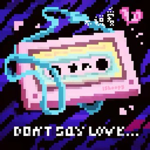 不说爱（DON‘T SAY LOVE）