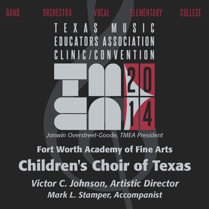 2014 Texas Music Educators Association (Tmea) : Fort Worth Academy of Fine Arts Children's Choir of Texas