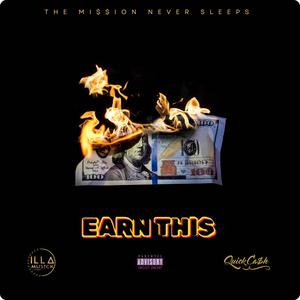 Earn This (feat. Quick Cash) [Explicit]