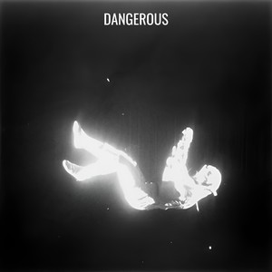 DANGEROUS