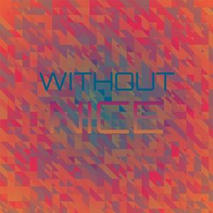 Without Nice