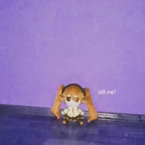 still me? (feat. Hatsune Miku)