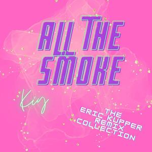 All The Smoke (Eric Kupper Remix|Explicit)