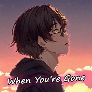 When You're Gone