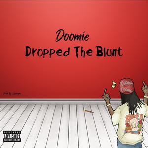 Dropped The Blunt (Explicit)