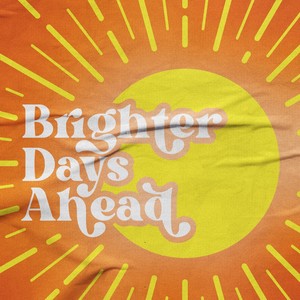 Brighter Days Ahead