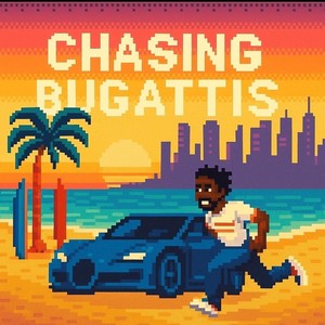 Chasing Bugattis (Explicit)