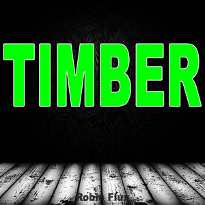 Timber (Originally by Pitbull & Ke$ha)
