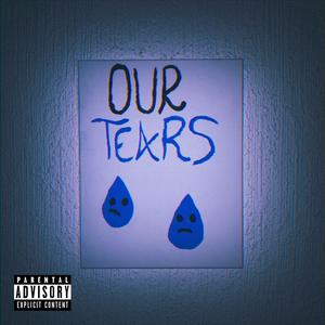 Our Tears (Explicit)