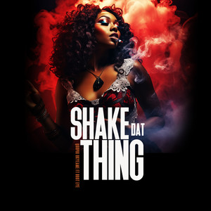Shake Dat Thing (Explicit)