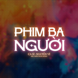 Phim Ba Người (MK Remix)