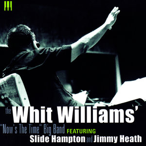 The Whit Williams' "Now's The Time" Big Band