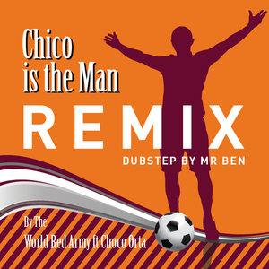 Chico Is The Man (Chicharito) DUB STEP REMIX BY MR BEN