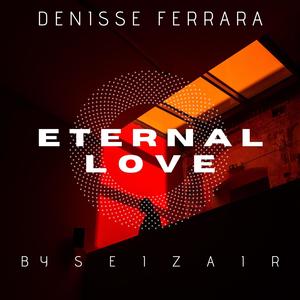 Eternal Love (feat. Denisse Ferrara) [Explicit]