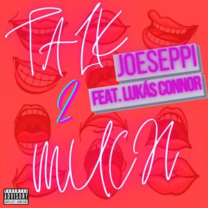 Talk 2 Much(feat. Lukás Connor) (Explicit)
