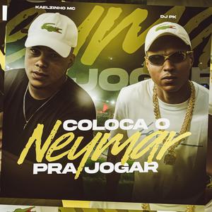 Coloca O Neymar Pra Jogar