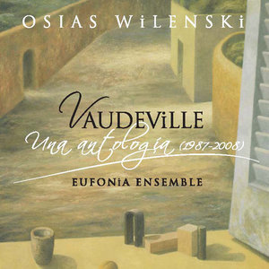 Osias Wilenski: Vaudeville. Una Antología (1987 - 2008)