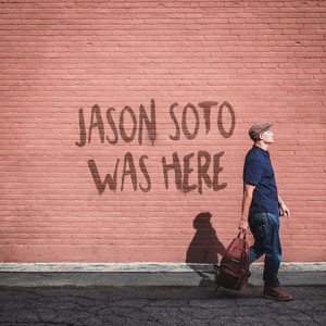 Jason Soto Was Here (Explicit)