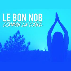Le Bon Nob - Comme le ciel