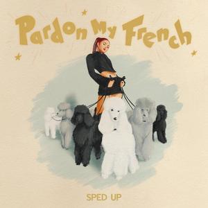 Pardon My French (Sped Up) [Explicit]