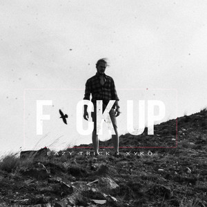 F*CK UP (Explicit)