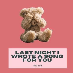 Last Night I Wrote a Song For You