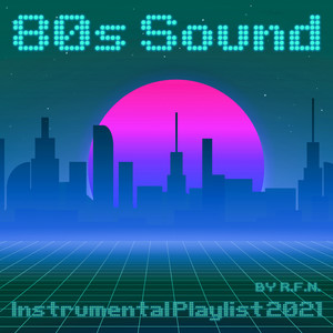 80s Sound Instrumental Playlist 2021 by R.F.N.