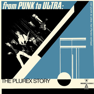 From Punk To Ultra: The Plurex Story (Explicit)