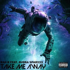 Take Me Away (feat. Bubba Sparxxx) (Explicit)