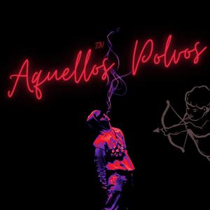 Aquellos Polvos (Explicit)