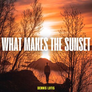 What Makes the Sunset - Dennis Lotis