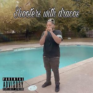 Shooters With Dracos (Explicit)
