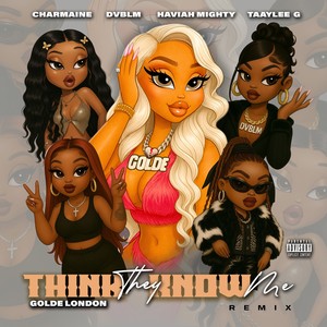 Think They Know Me [feat. Haviah Mighty, Charmaine, TAAYLEE G & DvblM] (Remix|Explicit)