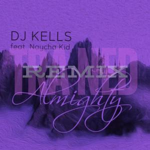 Almighty Tra ned Remix (feat. DJ Kells)