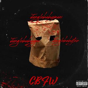 CBFW (feat. Junglebabymani & junglebabytez) [Explicit]