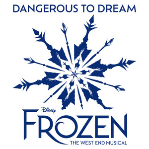 Dangerous to Dream (From "Frozen: The West End Musical")