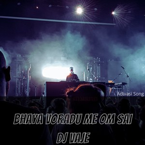 BHAYA VORADU ME OM SAI DJ VAJE
