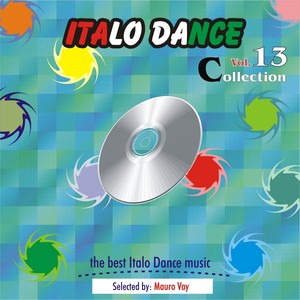 Italo Dance Collection, Vol. 13 (The Very Best of Italo Dance 2000 - 2010, Selected By Mauro Vay)