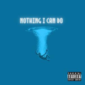 Nothing I Can Do (Explicit)