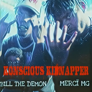 KONSCIOUS KIDNAPPER (feat. BILL THE DEMON) [Explicit]