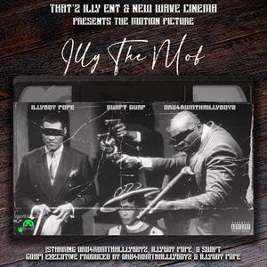 That'z Illy Ent & New Wave Cinema Presents The Motion Picture Illy The Mob (HD Quality) [Explicit]